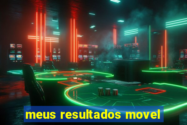 meus resultados movel